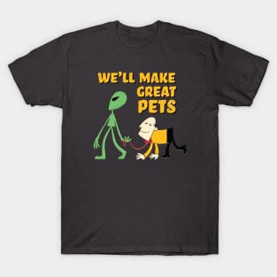 We'll Make Great Pets T-Shirt